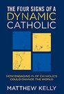 The Four Signs of a Dynamic Catholic How Engaging 1 of Catholics Could Change the World
