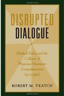 Disrupted Dialogue Medical Ethics and the Collapse of PhysicianHumanist Communication