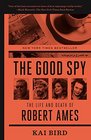 The Good Spy The Life and Death of Robert Ames