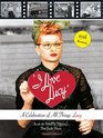 I Love Lucy A Celebration of All Things Lucy Inside the World of Television's First Great Sitcom