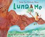 Luna and Me The True Story of a Girl Who Lived in a Tree to Save a Forest