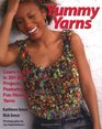 Yummy Yarns Learn To Knit In 20 Easy Projects Featuring Fun Novelty Yarns