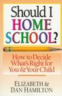 Should I Home School How to Decide What's Right for You  Your Child