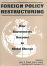 Foreign Policy Restructuring How Governments Respond to Global Change