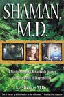 Shaman MD  A Plastic Surgeon's Remarkable Journey into the World of Shapeshifting