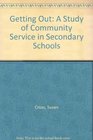 Getting Out A Study of Community Service in Secondary Schools