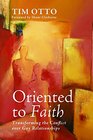 Oriented to Faith Transforming the Conflict over Gay Relationships