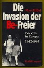 Die Invasion der BeFreier Die GI's in Europa 19421947