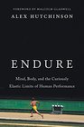 Endure Mind Body and the Curiously Elastic Limits of Human Performance