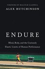 Endure: Mind, Body, and the Curiously Elastic Limits of Human Performance