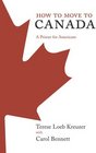 How to Move to Canada A Primer for Americans