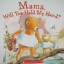 Mama Will You Hold My Hand