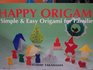 Happy Origami Simple and Easy Origami for Families