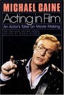 Acting in Film An Actor's Take on Movie Making