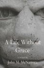 A Life Without Grace A Novel