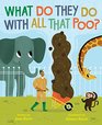 What Do They Do with All That Poo