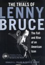 The Trials of Lenny Bruce The Fall and Rise of An American Icon