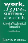 Work Love Suffering Death A Jewish/Psychological Perspective Through Logotherapy