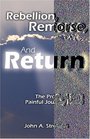 Rebellion Remorse and Return The Prodigal Son's Painful Journey Home