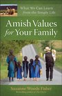Amish Values for Your Family What We Can Learn from the Simple Life