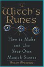 A Witch's Runes How to Make and Use Your Own Magick Stones