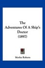 The Adventures Of A Ship's Doctor