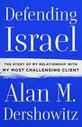 Defending Israel The Story of My Relationship with My Most Challenging Client