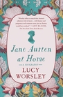 Jane Austen at Home A Biography