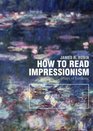 How to Read Impressionism Ways of Looking