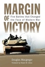 Margin of Victory Five Battles that Changed the Face of Modern War