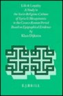 Life and Loyalty A Study in the SocioReligious Culture of Syria and Mesopotamia in the GraecoRoman Period Based on Epigraphical Evidence