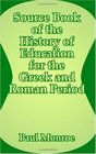 Source Book of the History of Education for the Greek and Roman Period