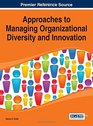 Approaches to Managing Organizational Diversity and Innovation (Advances in Human Resources Management and Organizational Development)