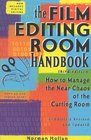 The Film Editing Room Handbook Third Edition  How to Manage the Near Chaos of the Cutting Room