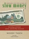 Inquiries into the Nature of Slow Money Investing as if Food Farms and Fertility Mattered