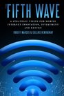 The Fifth Wave A Strategic Vision for Mobile Internet Innovation Investment and Return