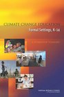 Climate Change Education in Formal Settings K14 A Workshop Summary