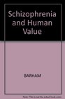 Schizophrenia and Human Value Chronic Schizophrenia Science and Society