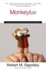Monkeyluv And Other Essays on Our Lives as Animals