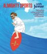 Almighty Sports with Jesus Featuring a Heavenly Host of Righteous Adventures