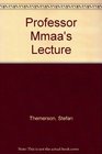 Professor Mmaa's Lecture