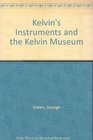 Kelvin's instruments and the Kelvin Museum