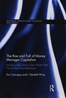 The Rise and Fall of Money Manager Capitalism Minsky's half century from world war two to the great recession