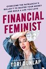 Financial Feminist Overcome the Patriarchy's Bullsht to Master Your Money and Build a Life You Love