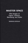 Master Space Film Images of Capra Lubitsch Sternberg and Wyler