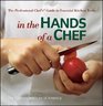 In the Hands of a Chef The Professional Chef's Guide to Essential Kitchen Tools