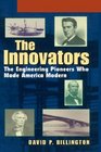The Innovators Trade  The Engineering Pioneers who Transformed America