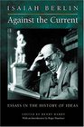 Against the Current Essays in the History of Ideas