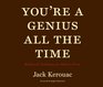 You're a Genius All the Time Belief and Technique for Modern Prose