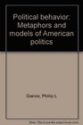 Political behavior Metaphors and models of American politics
